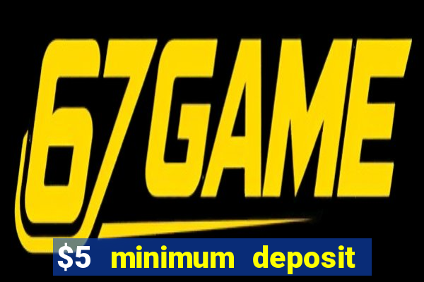 $5 minimum deposit casino usa