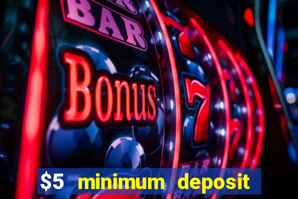 $5 minimum deposit casino usa