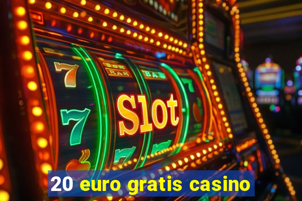 20 euro gratis casino