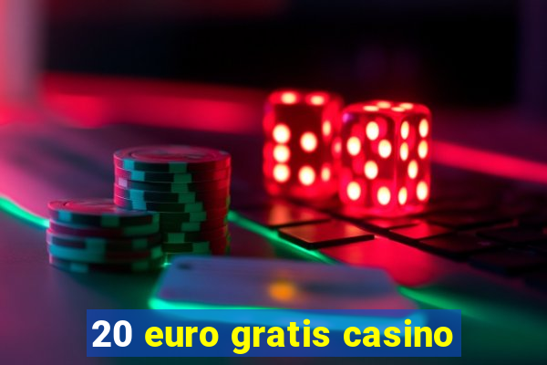 20 euro gratis casino