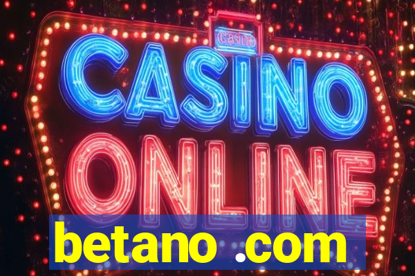 betano .com