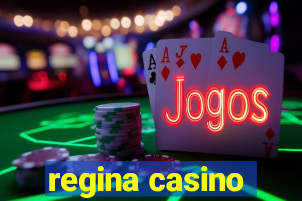 regina casino