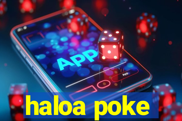 haloa poke