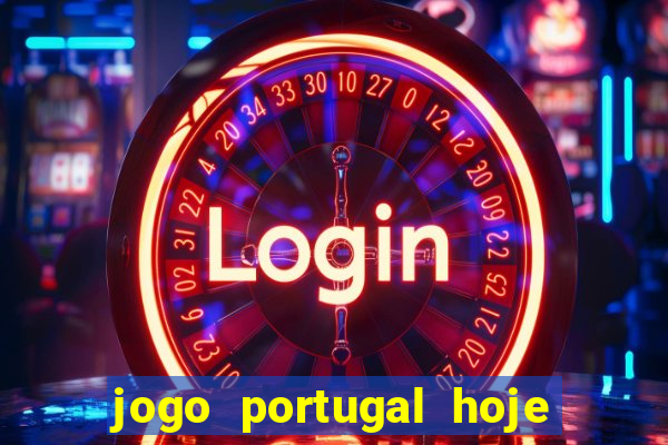 jogo portugal hoje onde assistir