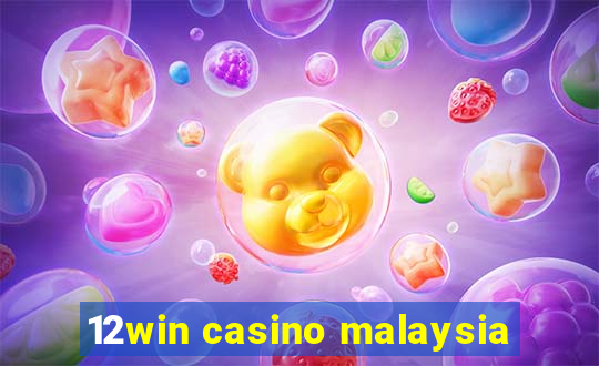 12win casino malaysia