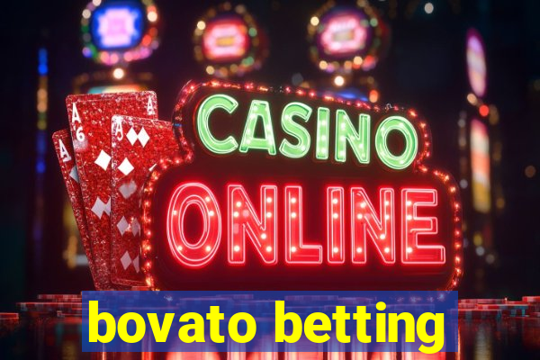 bovato betting