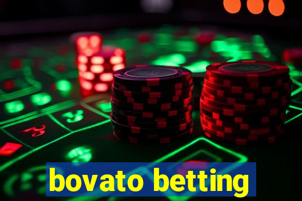 bovato betting