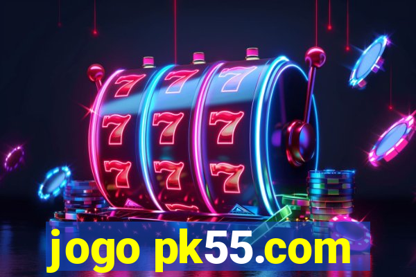 jogo pk55.com