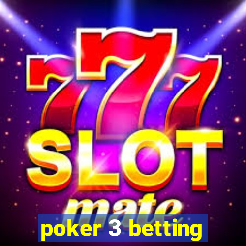 poker 3 betting