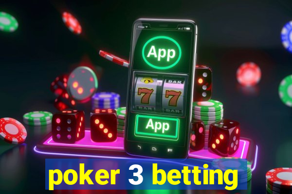 poker 3 betting