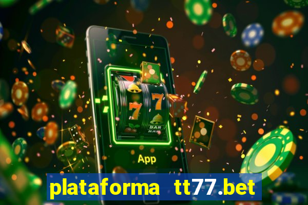 plataforma tt77.bet é confiável