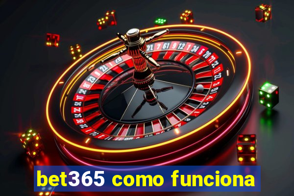 bet365 como funciona