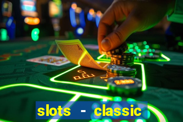 slots - classic vegas casino