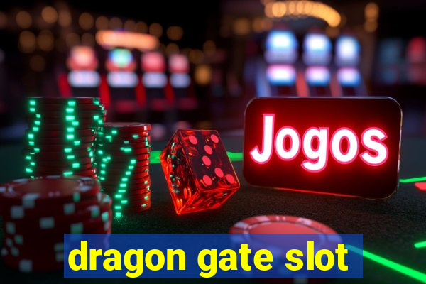 dragon gate slot