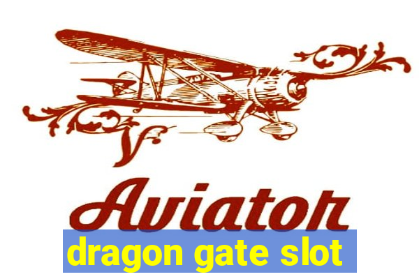 dragon gate slot