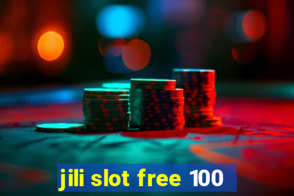 jili slot free 100