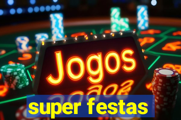 super festas