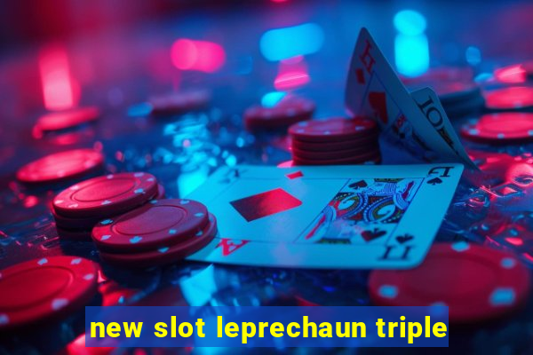 new slot leprechaun triple