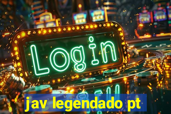 jav legendado pt