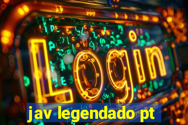 jav legendado pt