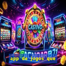 app de jogos que dao dinheiro