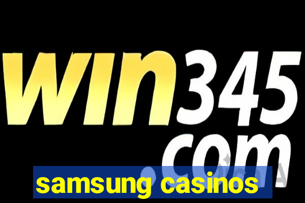 samsung casinos