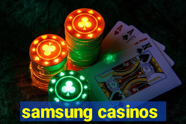 samsung casinos