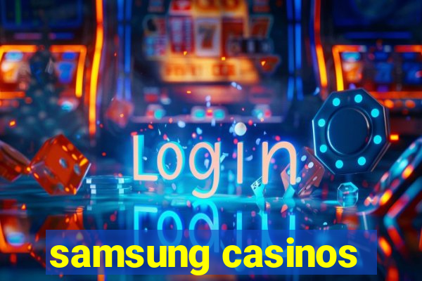 samsung casinos