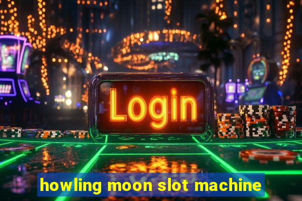 howling moon slot machine