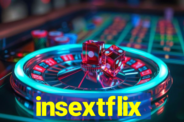 insextflix