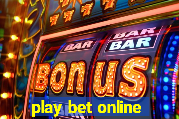 play bet online