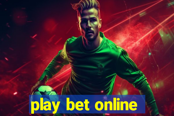 play bet online