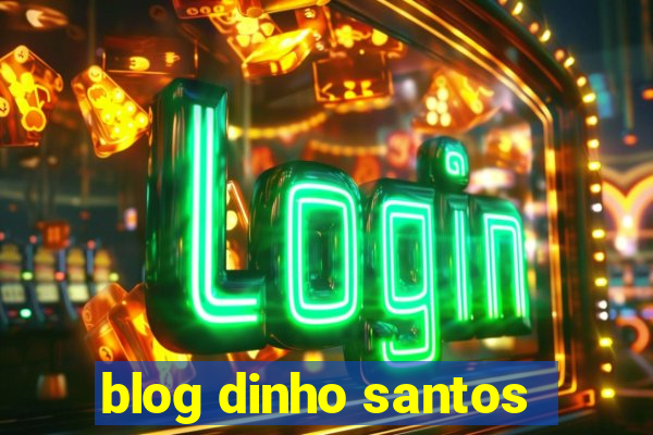 blog dinho santos