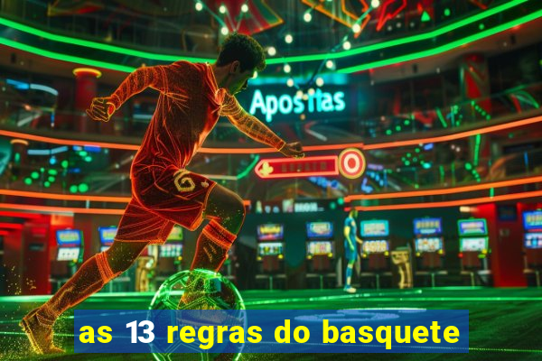 as 13 regras do basquete