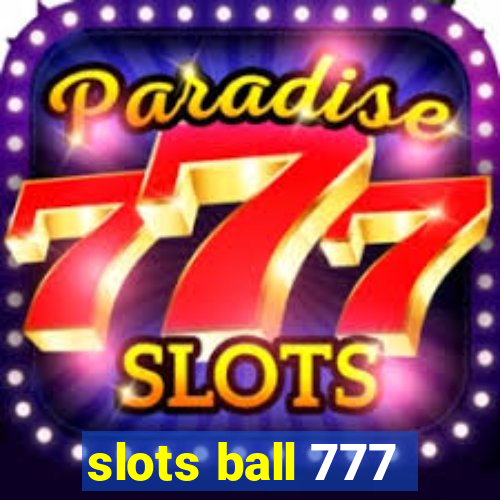 slots ball 777