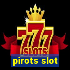 pirots slot