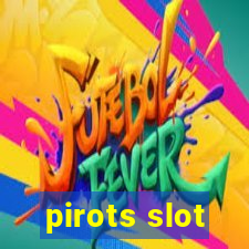 pirots slot