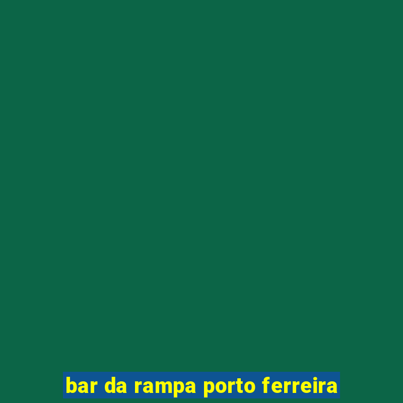 bar da rampa porto ferreira