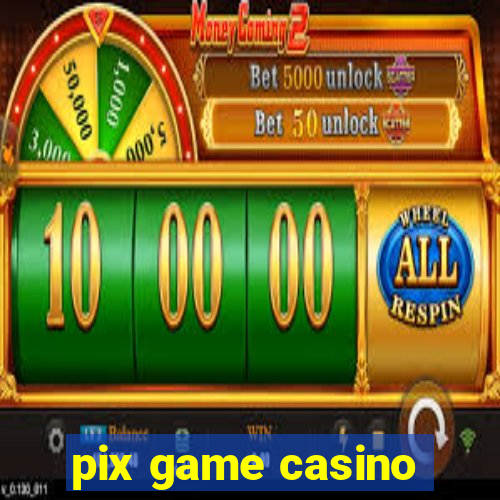 pix game casino