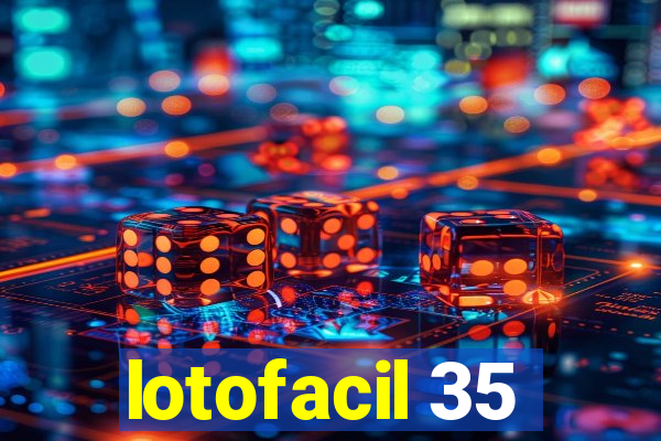 lotofacil 35