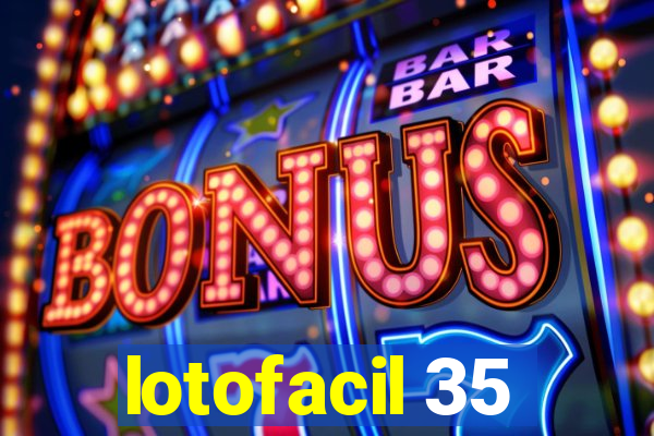 lotofacil 35