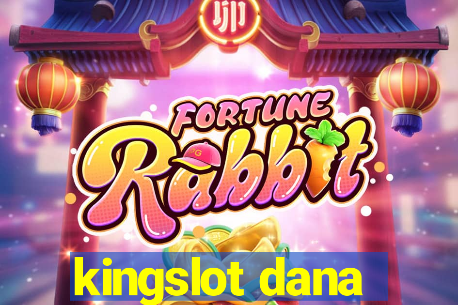 kingslot dana