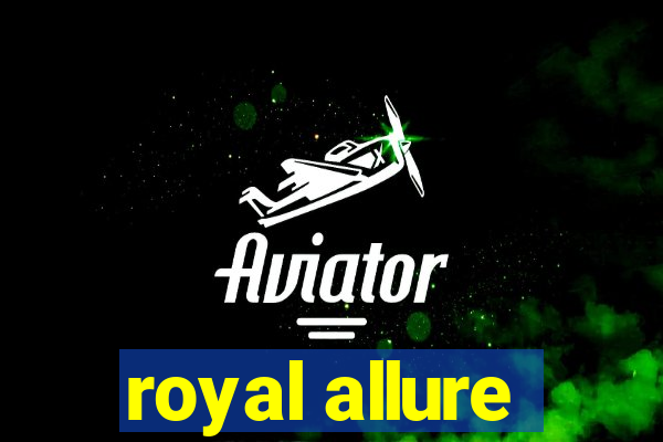 royal allure