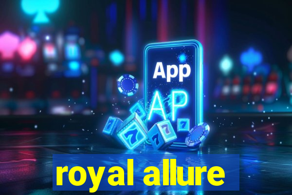 royal allure