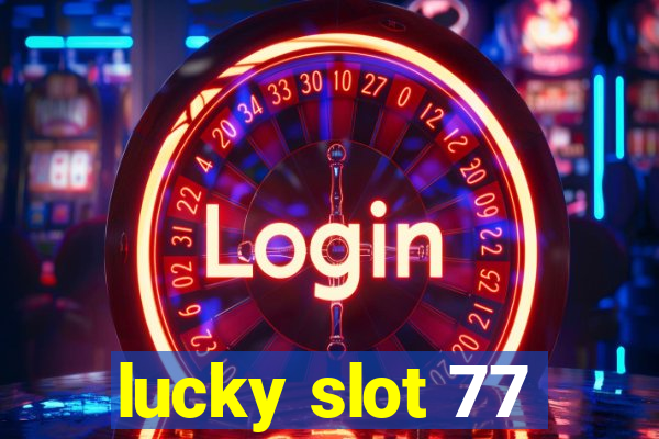 lucky slot 77