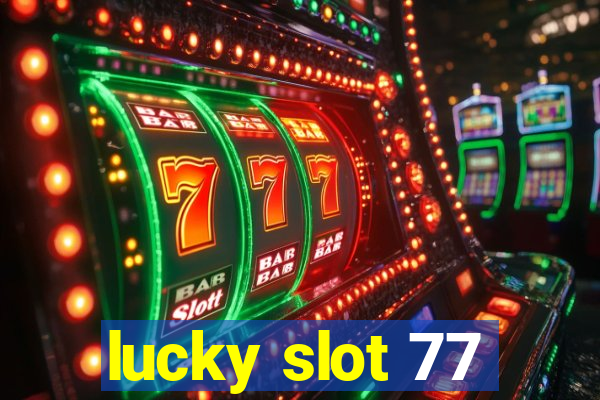 lucky slot 77