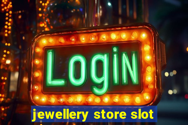 jewellery store slot