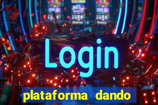 plataforma dando dinheiro no cadastro