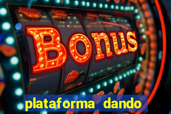 plataforma dando dinheiro no cadastro