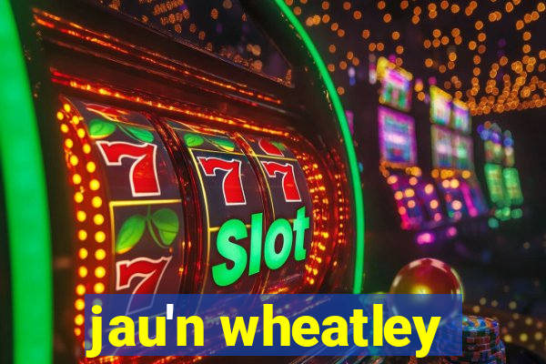 jau'n wheatley